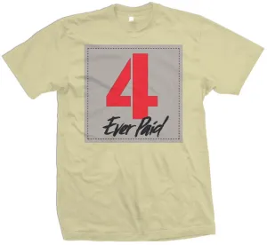 4 Ever Paid - Sand T-Shirt